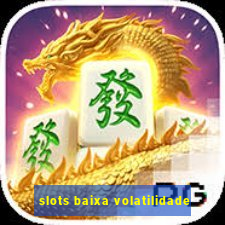 slots baixa volatilidade